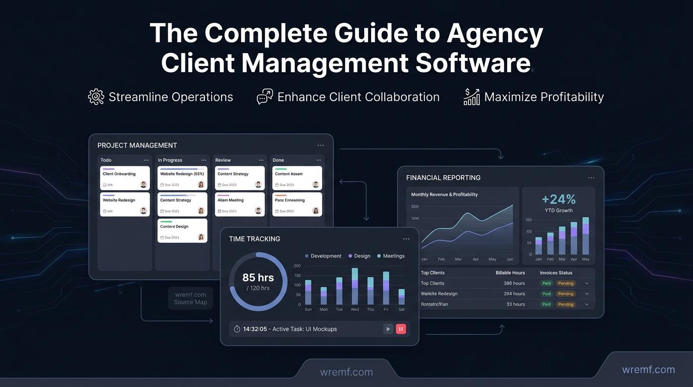 The Complete Guide to Agency Client Management Software for Modern Agencies